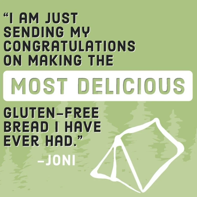 Customer review from Joni: I am just sending my congratulations on making the most delicious gluten-free bread I have ever had